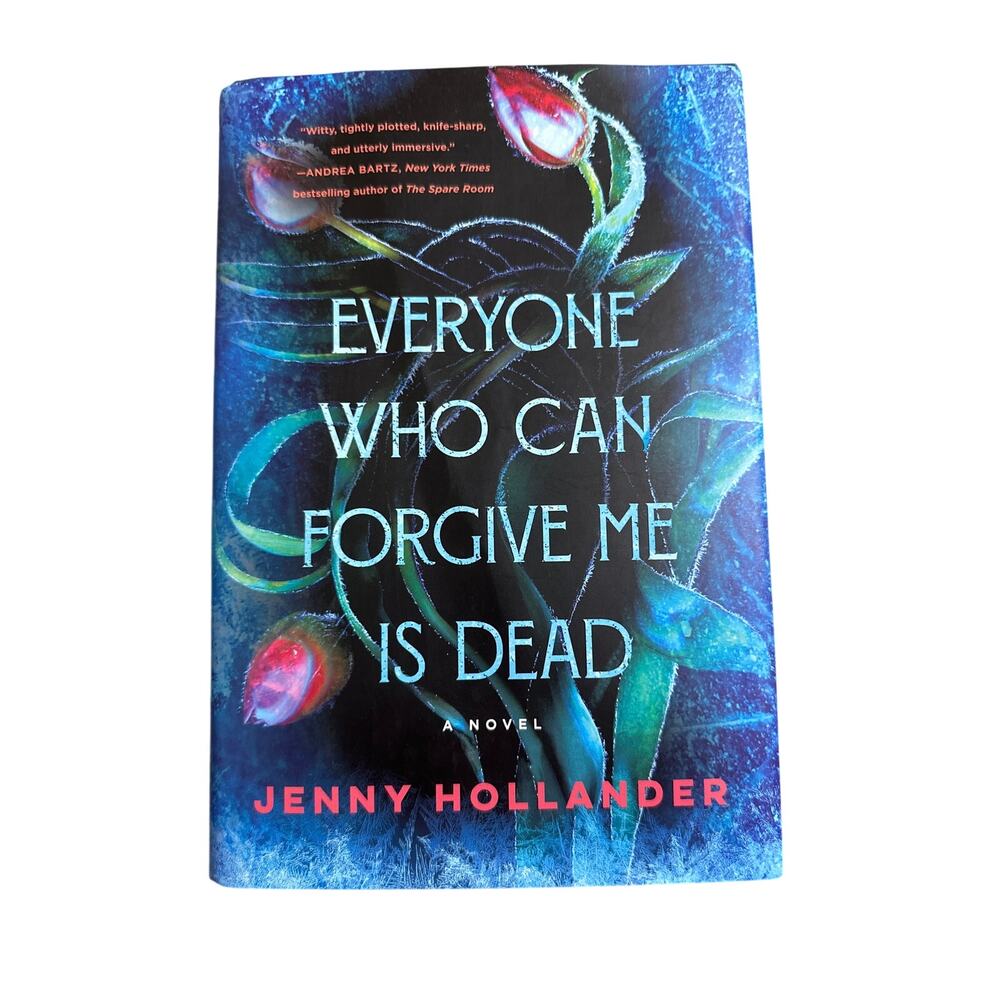 Everyone Who Can Forgive Me Is Dead by Jenny Hollander Hardcover Book